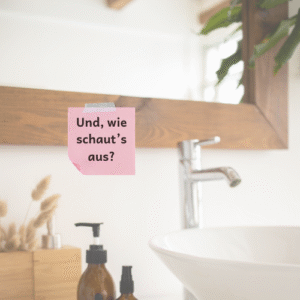 Durch einen Zettel oder Gegenstand im Bad, kannst du dich an die Zervixschleim-Beobachtung erinnern