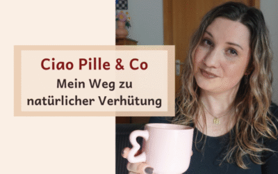 Ciao Pille & Co – Mein Weg zu natürlicher Verhütung mit NFP – Zyklus Café